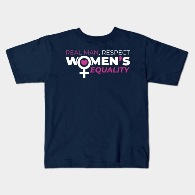 Real Man Respect Women's Equality Kids T-Shirt by erwinwira